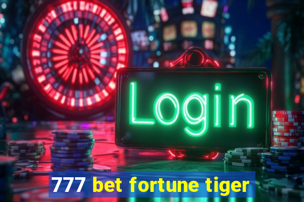 777 bet fortune tiger